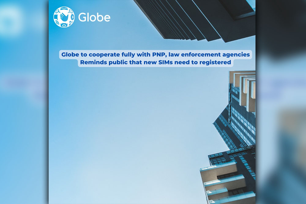 Globe to cooperate fully with PNP, law enforcement agencies, reminds public that new SIMs need to registered